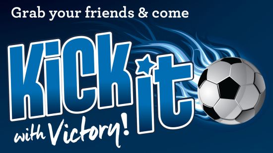 Grab your friends and come Kick It with Victory!
